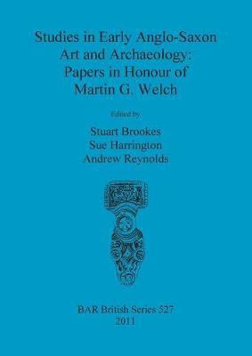 Studies in Early Anglo-Saxon Art and Archaeology: Papers in Honour of Martin G. Welch(English, Paperback, unknown)