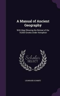 A Manual of Ancient Geography(English, Hardcover, Schmitz Leonhard PH.D.)