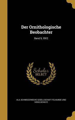 Der Ornithologische Beobachter; Band 9, 1912(German, Hardcover, unknown)