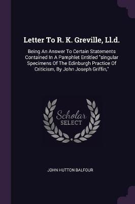 Letter To R. K. Greville, Ll.d.(English, Paperback, Balfour John Hutton)