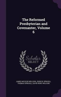 The Reformed Presbyterian and Covenanter, Volume 6(English, Hardcover, Willson James McLeod)