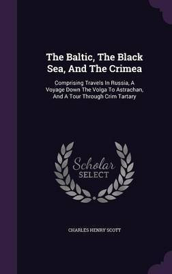 The Baltic, The Black Sea, And The Crimea(English, Hardcover, Scott Charles Henry)