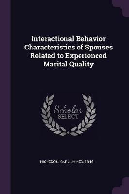 Interactional Behavior Characteristics of Spouses Related to Experienced Marital Quality(English, Paperback, Nickeson Carl James)