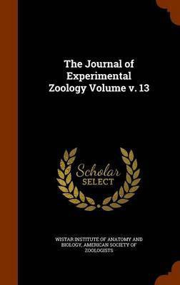 The Journal of Experimental Zoology Volume v. 13(English, Hardcover, unknown)