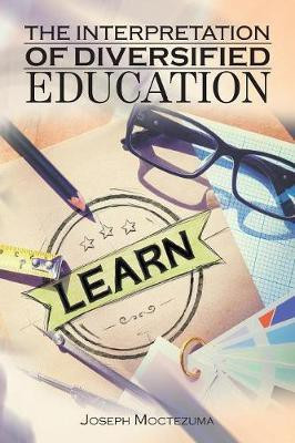 The Interpretation of Diversified Education(English, Paperback, Moctezuma Joseph)