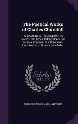 The Poetical Works of Charles Churchill(English, Hardcover, Colonel Churchill Charles)
