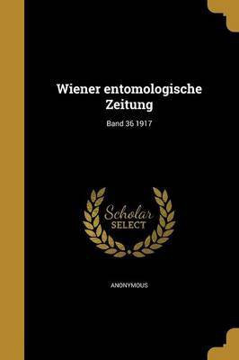 Wiener entomologische Zeitung; Band 36 1917(German, Paperback, unknown)