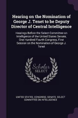 Hearing on the Nomination of George J. Tenet to be Deputy Director of Central Intelligence(English, Paperback, unknown)