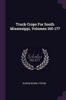 Truck Crops For South Mississippi, Volumes 160-177(English, Paperback, Ferris Eugene Beverly)