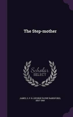 The Step-mother(English, Hardcover, James George Payne Rainsford)