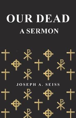 Our Dead - A Sermon(English, Paperback, Seiss Joseph Augustus)