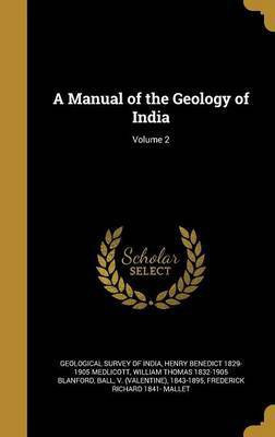 A Manual of the Geology of India; Volume 2(English, Hardcover, Medlicott Henry Benedict 1829-1905)