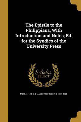 The Epistle to the Philippians, With Introduction and Notes; Ed. for the Syndics of the University Press(English, Paperback, unknown)