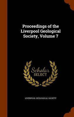 Proceedings of the Liverpool Geological Society, Volume 7(English, Hardcover, unknown)