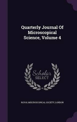 Quarterly Journal Of Microscopical Science, Volume 4(English, Hardcover, unknown)