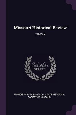 Missouri Historical Review; Volume 2(English, Paperback, Sampson Francis Asbury)
