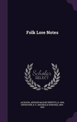 Folk Lore Notes(English, Hardcover, Jackson Arthur Mason Tippetts)