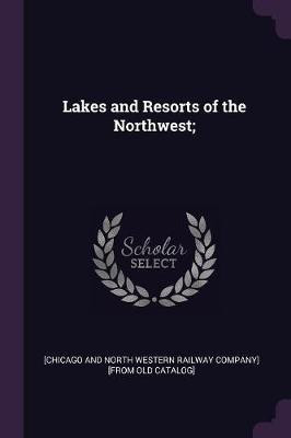Lakes and Resorts of the Northwest;(English, Paperback, unknown)