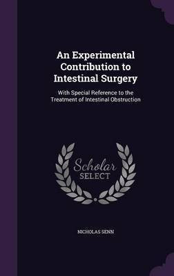 An Experimental Contribution to Intestinal Surgery(English, Hardcover, Senn Nicholas)