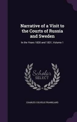 Narrative of a Visit to the Courts of Russia and Sweden(English, Hardcover, Frankland Charles Colville)
