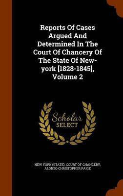 Reports Of Cases Argued And Determined In The Court Of Chancery Of The State Of New-york [1828-1845], Volume 2(English, Hardcover, unknown)