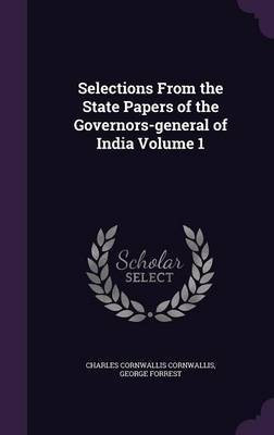 Selections From the State Papers of the Governors-general of India Volume 1(English, Hardcover, Cornwallis Charles Cornwallis Sir)