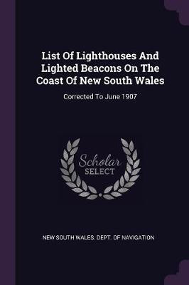 List Of Lighthouses And Lighted Beacons On The Coast Of New South Wales(English, Paperback, unknown)