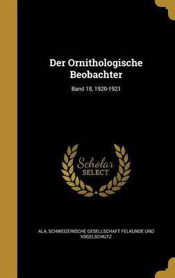 Der Ornithologische Beobachter; Band 18, 1920-1921(German, Hardcover, unknown)