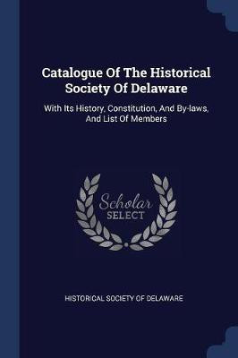 Catalogue Of The Historical Society Of Delaware(English, Paperback, unknown)