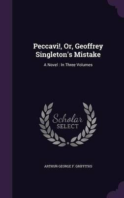 Peccavi!, Or, Geoffrey Singleton's Mistake(English, Hardcover, Griffiths Arthur George F)