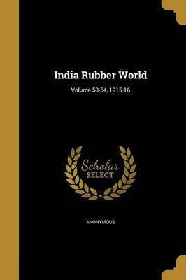 India Rubber World; Volume 53-54, 1915-16(English, Paperback, unknown)