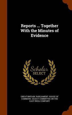Reports ... Together With the Minutes of Evidence(English, Hardcover, unknown)