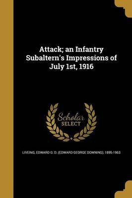 Attack; an Infantry Subaltern's Impressions of July 1st, 1916(English, Paperback, unknown)