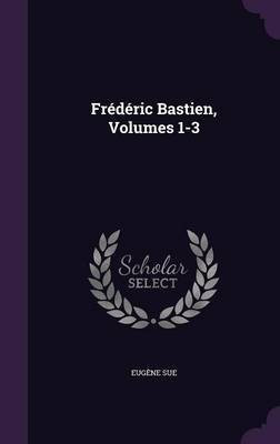Frederic Bastien, Volumes 1-3(English, Hardcover, Sue Eugene)