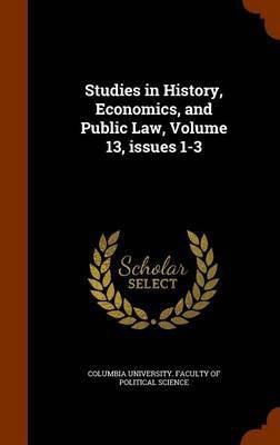 Studies in History, Economics, and Public Law, Volume 13, Issues 1-3(English, Hardcover, unknown)