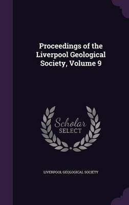 Proceedings of the Liverpool Geological Society, Volume 9(English, Hardcover, unknown)