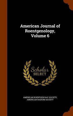 American Journal of Roentgenology, Volume 6(English, Hardcover, unknown)