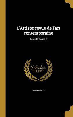 L'Artiste; revue de l'art contemporaine; Tome 8, Series 2(French, Hardcover, unknown)