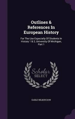 Outlines & References In European History(English, Hardcover, Dow Earle Wilbur)