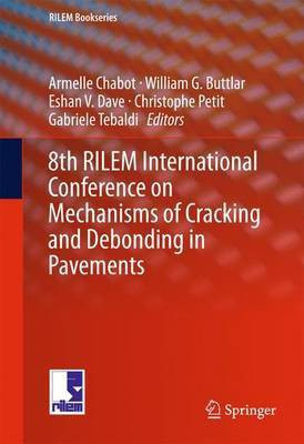 8th RILEM International Conference on Mechanisms of Cracking and Debonding in Pavements(English, Hardcover, unknown)