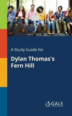 A Study Guide for Dylan Thomas's Fern Hill(English, Paperback, Gale Cengage Learning)