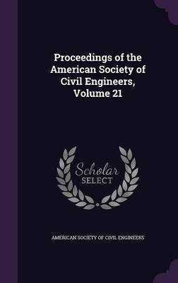 Proceedings of the American Society of Civil Engineers, Volume 21(English, Hardcover, unknown)