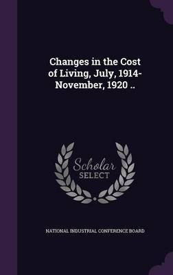 Changes in the Cost of Living, July, 1914-November, 1920 ..(English, Hardcover, unknown)