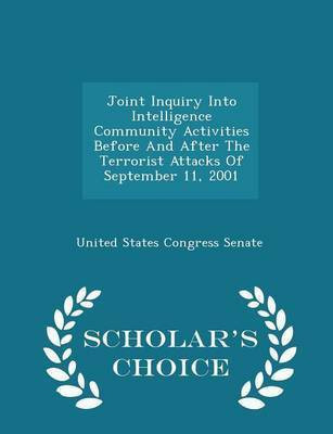 Joint Inquiry Into Intelligence Community Activities Before and After the Terrorist Attacks of September 11, 2001 - Scholar's Choice Edition(English, Paperback, unknown)