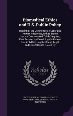 Biomedical Ethics and U.S. Public Policy(English, Hardcover, unknown)