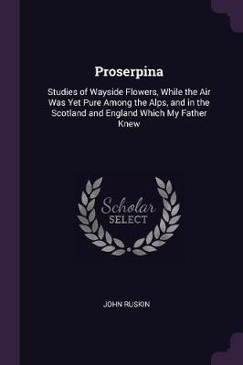 Proserpina(English, Paperback, Ruskin John)