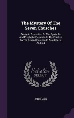 The Mystery Of The Seven Churches(English, Hardcover, Moir James)