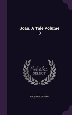 Joan. A Tale Volume 3(English, Hardcover, Broughton Rhoda)