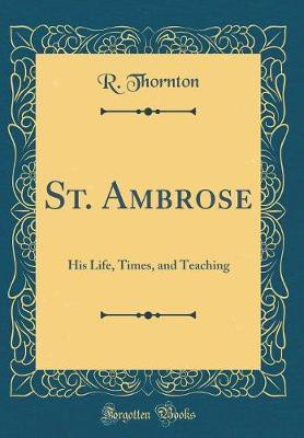 St. Ambrose(English, Hardcover, Thornton R.)