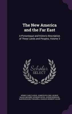 The New America and the Far East(English, Hardcover, Lodge Henry Cabot)